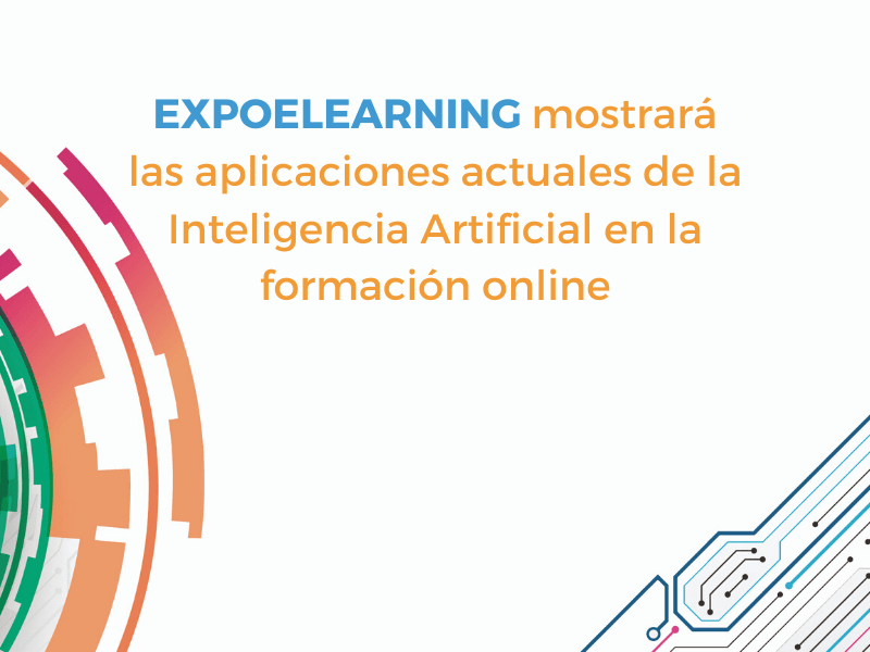 EXPOELEARNING mostrará las aplicaciones actuales de la Inteligencia Artificial en la formación online